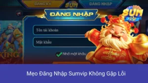 Mẹo Đăng Nhập Sumvip Không Gặp Lỗi