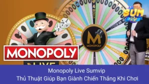 Monopoly Live Sumvip: Thủ Thuật Giúp Bạn Giành Chiến Thắng Khi Chơi