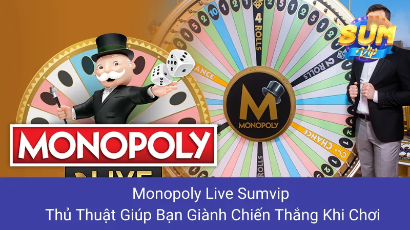 Monopoly Live Sumvip: Thủ Thuật Giúp Bạn Giành Chiến Thắng Khi Chơi